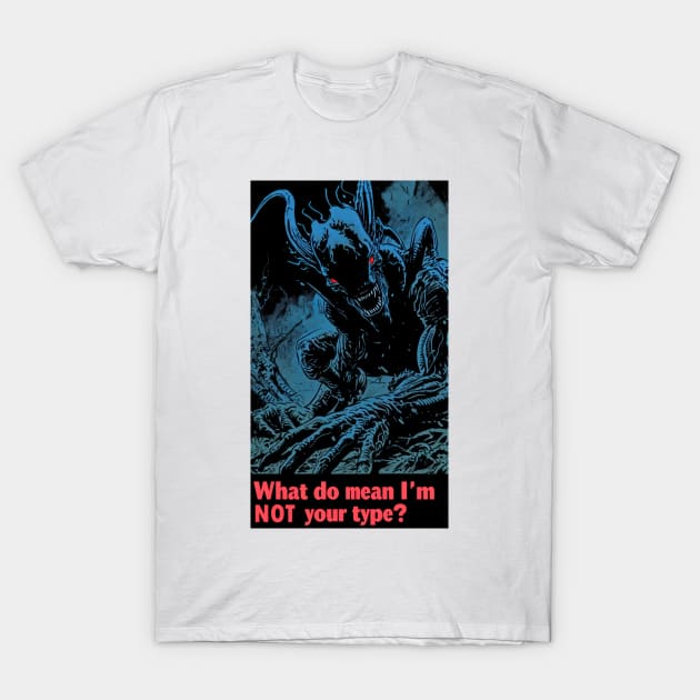 What Do You Mean I'm NOT Your Type T-Shirt by TooplesArt